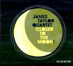 Closer to the Moon! by James Taylor Quartet