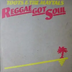 Reggae Got Soul by Toots & The Maytals