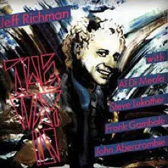 The Way In by Jeff Richman With Al Di Meola, Steve Lukather, Frank Gambale, John Abercrombie
