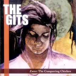 Enter: The Conquering Chicken by The Gits