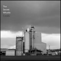 Creaks by The Secret Whistle