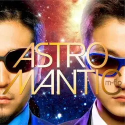 ASTROMANTIC by m‐flo