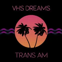 Trans AM by VHS Dreams