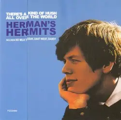 There’s a Kind of Hush All Over the World by Herman’s Hermits
