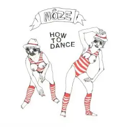How to Dance by Nôze