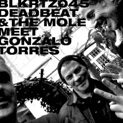 Deadbeat and the Mole Meet Gonzalo Torres by Deadbeat, The Mole, Gonzalo Torres