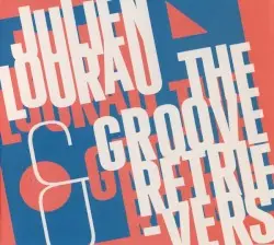Julien Lourau & the Groove Retrievers by Julien Lourau