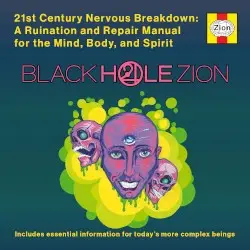 21st Century Nervous Breakdown: A Ruination and Repair Manual for the Mind, Body, and Spirit by Black Hole Zion