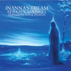 Inanna's Dream by Serena Gabriel - Steve Roach