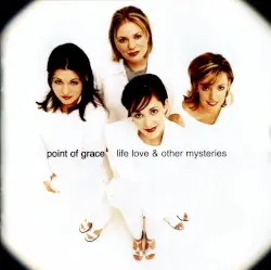 Life, Love & Other Mysteries by Point of Grace