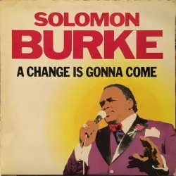 A Change Is Gonna Come by Solomon Burke