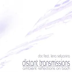 Distant Transmissions: Ambient Reflections on Bach by Doc & Lena Selyanina