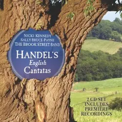English Cantatas by Handel; Nicki Kennedy, Sally Bruce-Payne, The Brook Street Band