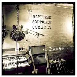 Like a Radio by Matthews’ Southern Comfort