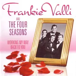 Working My Way Back To You by The Four Seasons
