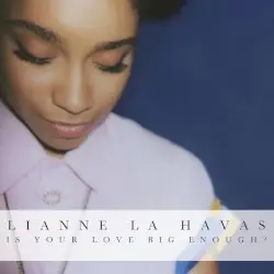 Is Your Love Big Enough? by Lianne La Havas
