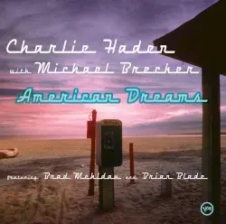 American Dreams by Charlie Haden with Michael Brecker feat. Brad Mehldau and Brian Blade