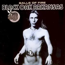 Balls of Fire by Black Oak Arkansas