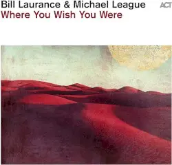 Where You Wish You Were by Bill Laurance & Michael League