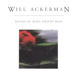 Sound of Wind Driven Rain by Will Ackerman