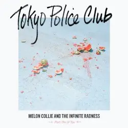 Melon Collie and the Infinite Radness (Parts One & Two) by Tokyo Police Club