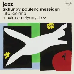 Jazz by Akhunov, Poulenc, Messiaen; Maxim Emelyanychev, Julia Igonina