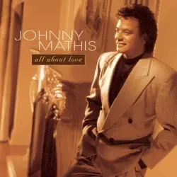 All About Love by Johnny Mathis