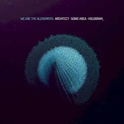 We Are the Alchemists by Architect • Sonic Area • HOLOGRAM_
