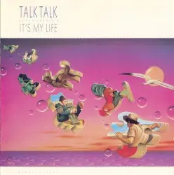 It’s My Life by Talk Talk