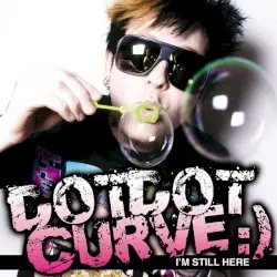 I'm Still Here by Dot Dot Curve :)