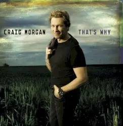 That’s Why by Craig Morgan