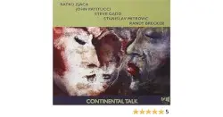 Continental Talk by Ratko Zjača, John Patitucci, Steve Gadd, Stanislav Mitrovic, Randy Brecker