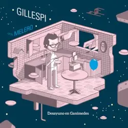 Desayuno en Ganímedes by Gillespi & Daniel Melero