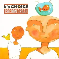 Cocoon Crash by K’s Choice
