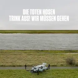 Trink aus, wir müssen gehen! by Die Toten Hosen