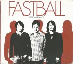 Keep Your Wig On by Fastball
