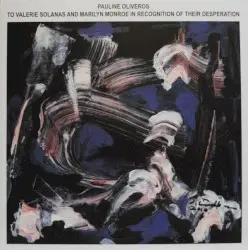 To Valerie Solanas and Marilyn Monroe in Recognition of Their Desperation by Pauline Oliveros