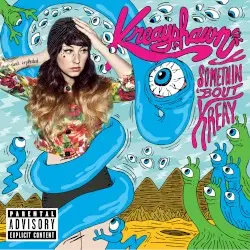 Somethin ’Bout Kreay by Kreayshawn
