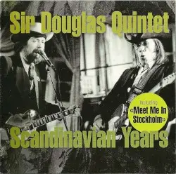 Scandinavian Years by The Sir Douglas Quintet