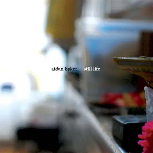 Still Life by Aidan Baker