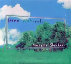 Deep Natural by Michelle Shocked