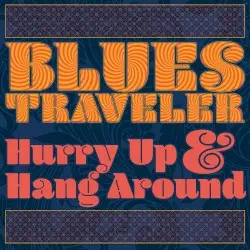 Hurry Up & Hang Around by Blues Traveler