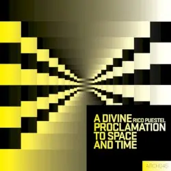 A Divine Proclamation to Space and Time by Rico Puestel