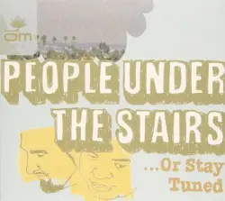 …Or Stay Tuned by People Under the Stairs