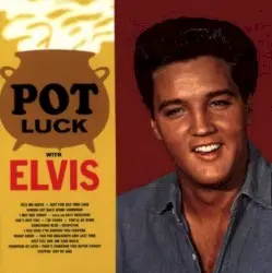 Pot Luck by Elvis Presley