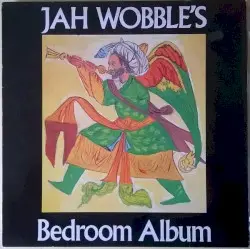 Jah Wobble’s Bedroom Album by Jah Wobble