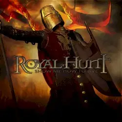Show Me How to Live by Royal Hunt
