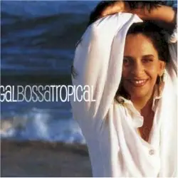Gal bossa tropical by Gal Costa