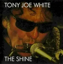 The Shine by Tony Joe White