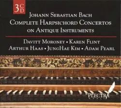 Complete Harpsichord Concertos on Antique Instruments by Johann Sebastian Bach; Davitt Moroney, Karen Flint, Arthur Haas, JungHae Kim, Adam Pearl